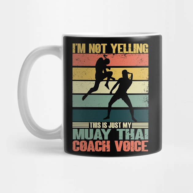 I'm Not Yelling This Is Just My Muay Thai Coach Voice Retro by JUST PINK